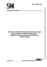 SNI 13-6565.3-2001: Kurikulum pelatihan tenaga teknik khusus migas bidang sistem manajemen lingkungan –  Bagian 3: Petugas pengendali limbah cair industri migas