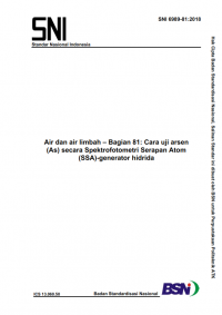 SNI 6989.81:2018: Air dan air limbah – Bagian 81: Cara uji arsen (As) secara Spektrofotometri Serapan Atom (SSA)-generator hidrida