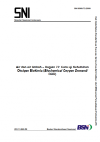 SNI 6989.72:2009: Air dan air limbah – Bagian 72: Cara uji Kebutuhan Oksigen Biokimia (Biochemical Oxygen Demand/BOD)