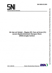 SNI 6989.65:2009: Air dan air limbah – Bagian 65: Cara uji krom (Cr) secara Spektrofotometri Serapan Atom (SSA) – tungku karbon