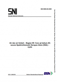 SNI 6989.69:2009: Air dan air limbah – Bagian 69: Cara uji kalium (K) secara Spektrofotometri Serapan Atom (SSA) – nyala