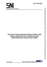 Image of SNI 19-6670-2002: Penentuan kadar Iogam berat dalam Iimbah padat dengan peleburan litium metaborat secara Spektrofotometer Serapan Atom (SSA)
